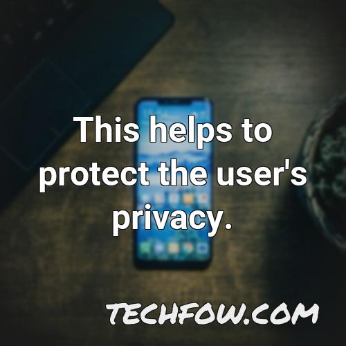 this helps to protect the user s privacy