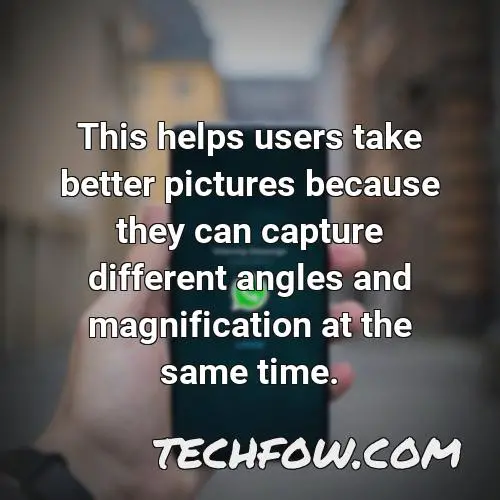 this helps users take better pictures because they can capture different angles and magnification at the same time