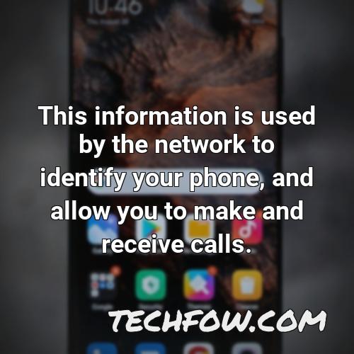this information is used by the network to identify your phone and allow you to make and receive calls