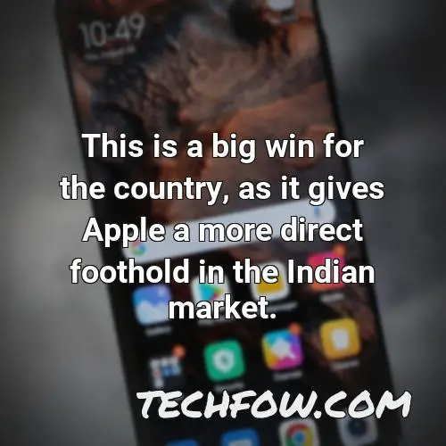 this is a big win for the country as it gives apple a more direct foothold in the indian market