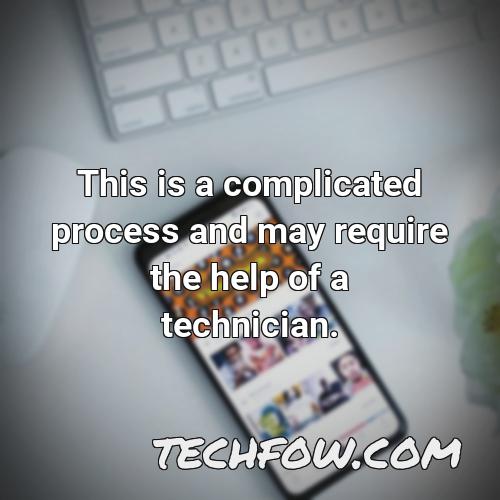 this is a complicated process and may require the help of a technician