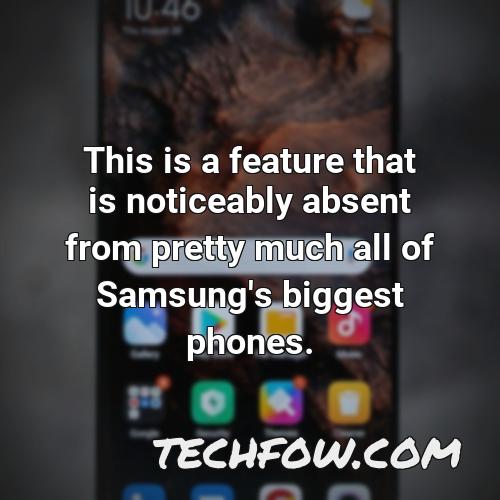 this is a feature that is noticeably absent from pretty much all of samsung s biggest phones