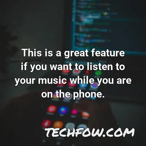 this is a great feature if you want to listen to your music while you are on the phone