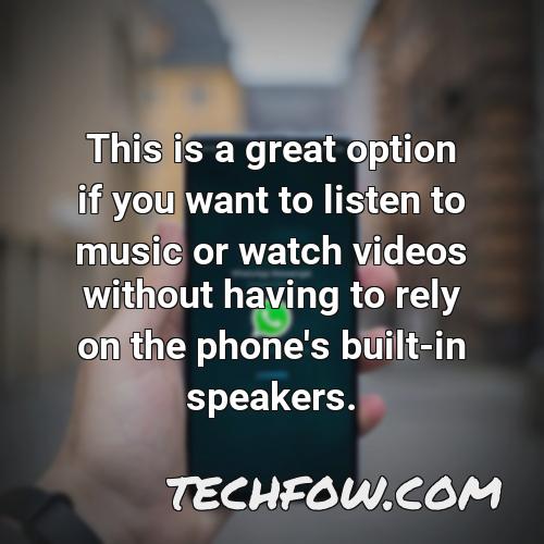 this is a great option if you want to listen to music or watch videos without having to rely on the phone s built in speakers