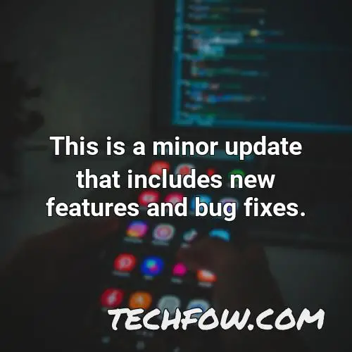 this is a minor update that includes new features and bug