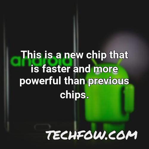 this is a new chip that is faster and more powerful than previous chips