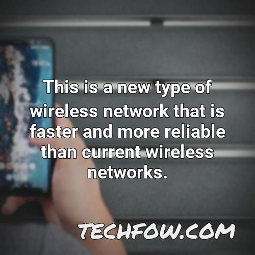 this is a new type of wireless network that is faster and more reliable than current wireless networks