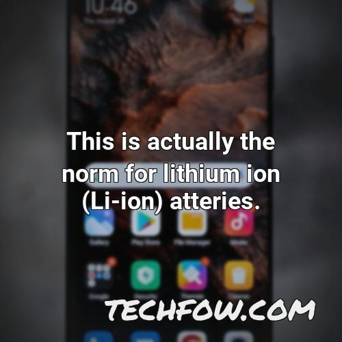 this is actually the norm for lithium ion li ion atteries