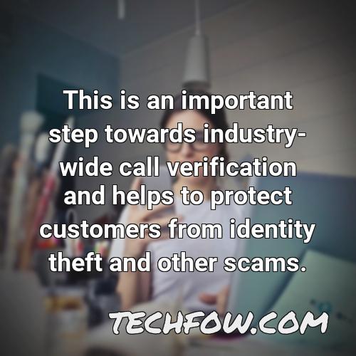 this is an important step towards industry wide call verification and helps to protect customers from identity theft and other scams