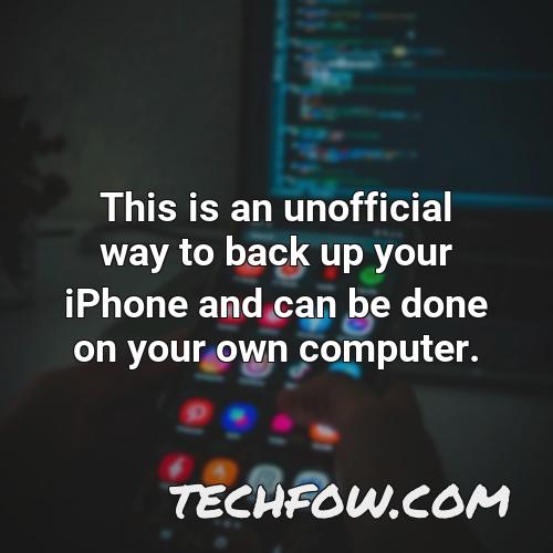 this is an unofficial way to back up your iphone and can be done on your own computer