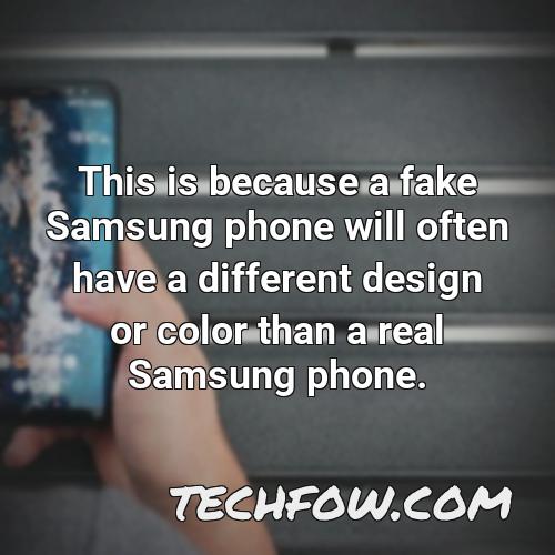 this is because a fake samsung phone will often have a different design or color than a real samsung phone