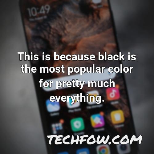 this is because black is the most popular color for pretty much everything