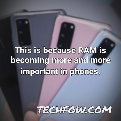 this is because ram is becoming more and more important in phones