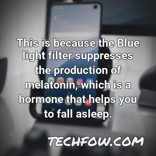 this is because the blue light filter suppresses the production of melatonin which is a hormone that helps you to fall asleep