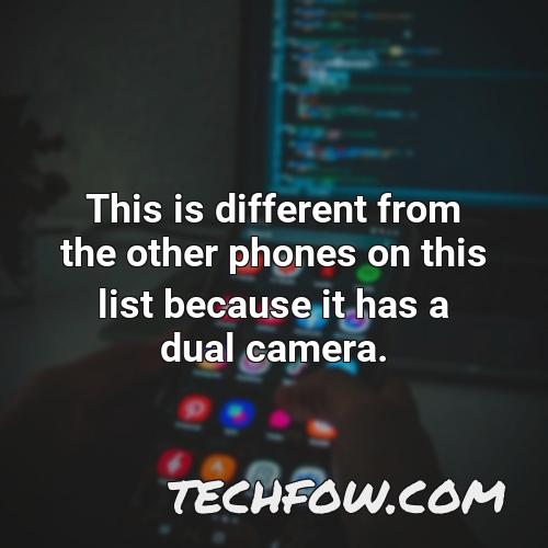 this is different from the other phones on this list because it has a dual camera