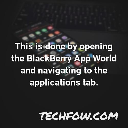 this is done by opening the blackberry app world and navigating to the applications tab
