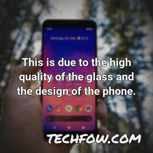 this is due to the high quality of the glass and the design of the phone