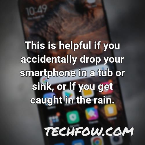this is helpful if you accidentally drop your smartphone in a tub or sink or if you get caught in the rain