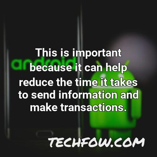 this is important because it can help reduce the time it takes to send information and make transactions