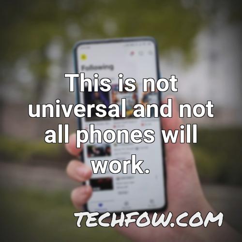 this is not universal and not all phones will work