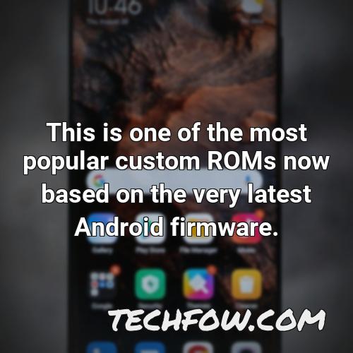 this is one of the most popular custom roms now based on the very latest android firmware