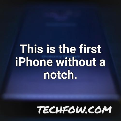 this is the first iphone without a notch