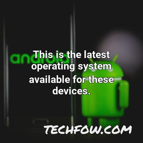 this is the latest operating system available for these devices