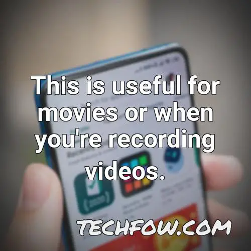 this is useful for movies or when you re recording videos