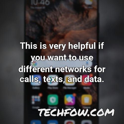this is very helpful if you want to use different networks for calls texts and data
