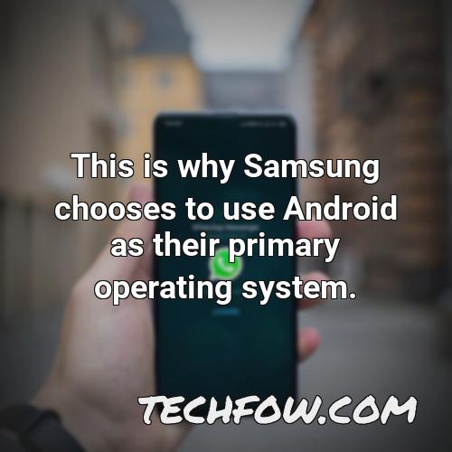 this is why samsung chooses to use android as their primary operating system