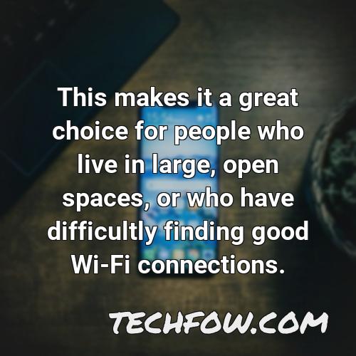 this makes it a great choice for people who live in large open spaces or who have difficultly finding good wi fi connections