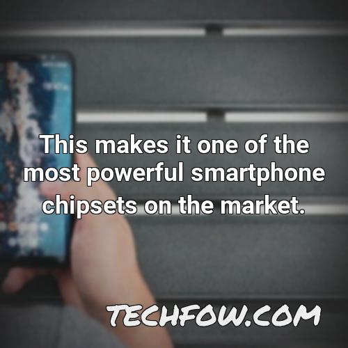 this makes it one of the most powerful smartphone chipsets on the market