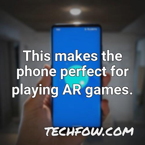 this makes the phone perfect for playing ar games