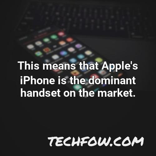 this means that apple s iphone is the dominant handset on the market