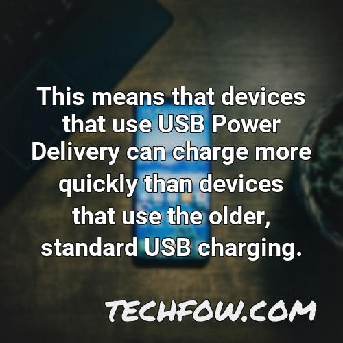 this means that devices that use usb power delivery can charge more quickly than devices that use the older standard usb charging