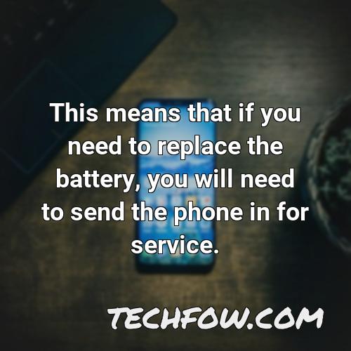 this means that if you need to replace the battery you will need to send the phone in for service