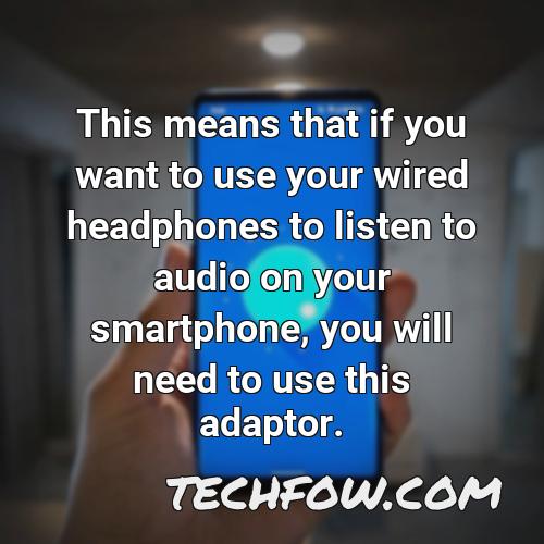 this means that if you want to use your wired headphones to listen to audio on your smartphone you will need to use this adaptor