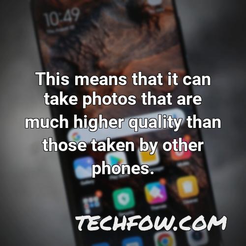 this means that it can take photos that are much higher quality than those taken by other phones