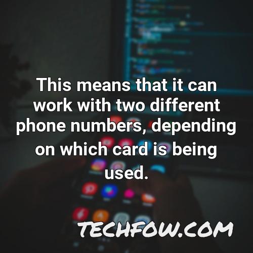 this means that it can work with two different phone numbers depending on which card is being used