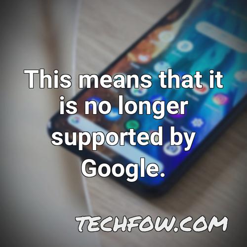 this means that it is no longer supported by google 1