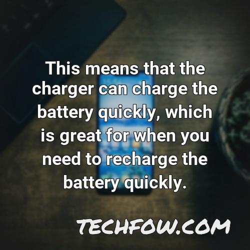 this means that the charger can charge the battery quickly which is great for when you need to recharge the battery quickly