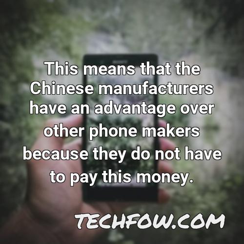 this means that the chinese manufacturers have an advantage over other phone makers because they do not have to pay this money