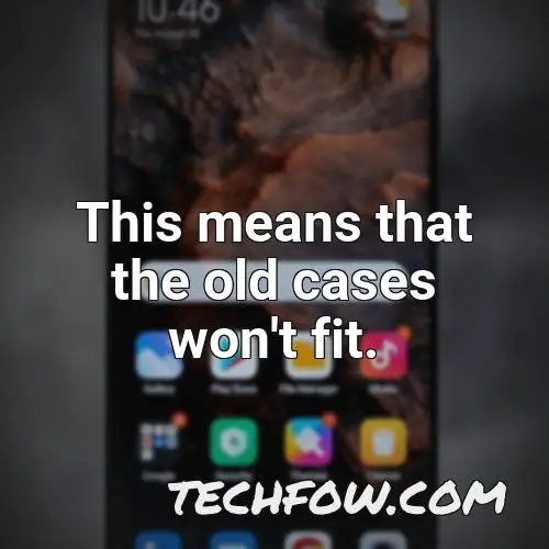 this means that the old cases won t fit