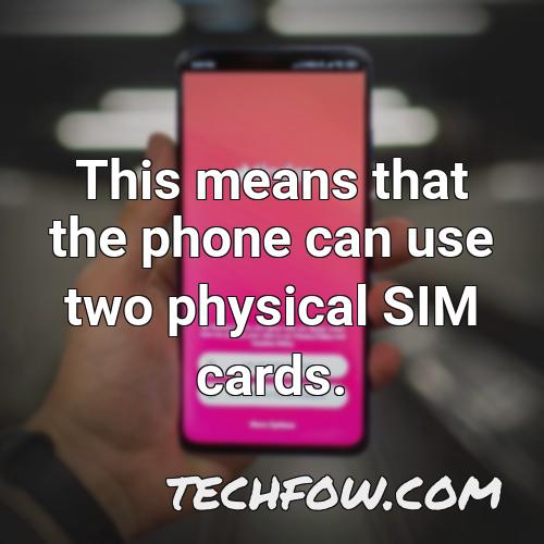 this means that the phone can use two physical sim cards