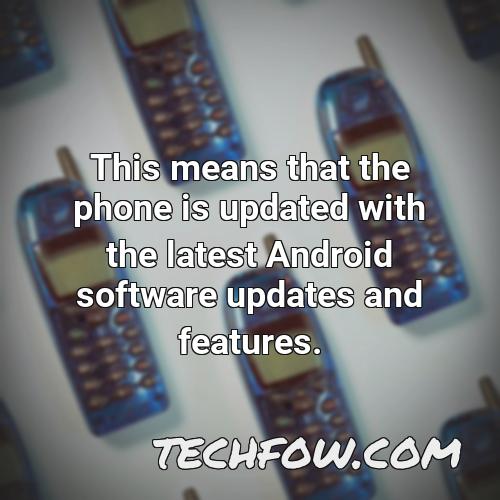 this means that the phone is updated with the latest android software updates and features