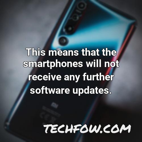 this means that the smartphones will not receive any further software updates
