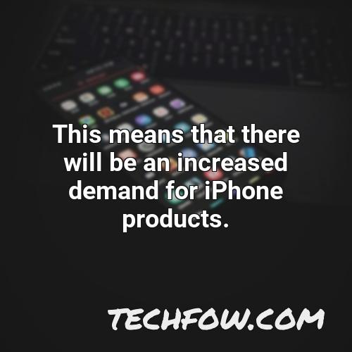 this means that there will be an increased demand for iphone products