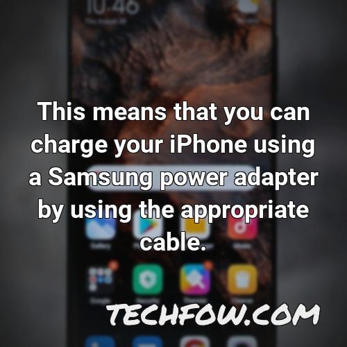 this means that you can charge your iphone using a samsung power adapter by using the appropriate cable