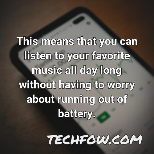 this means that you can listen to your favorite music all day long without having to worry about running out of battery