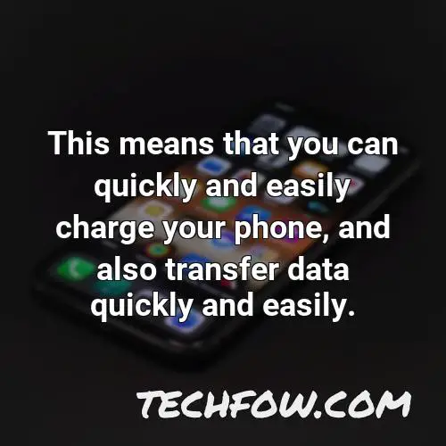 this means that you can quickly and easily charge your phone and also transfer data quickly and easily